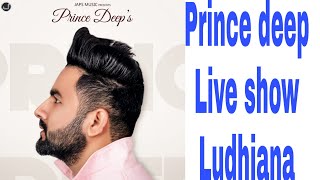 Prince deep live show | At ludhiana 2019 | Arshhh films