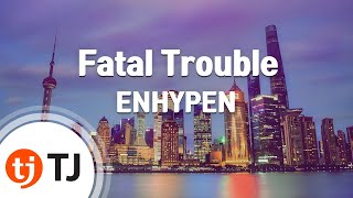 [TJ노래방] Fatal Trouble - ENHYPEN / TJ Karaoke