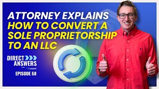 Attorney Explains How To Convert A Sole Proprietorship To An LLC