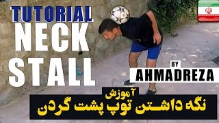 #3 Tutorial Neck Stall  by Ahmadreza / آموزش نگه داشتن توپ پشت گردن