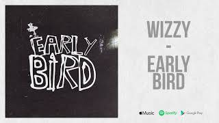 Wizzy - "Early Bird"