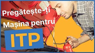 Cum sa pregatesti masina pentru verificare ITP