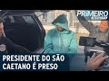 Dirigente do São Caetano é preso por lavagem de dinheiro  | Primeiro Impacto (23/05/22)