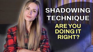 SHADOWING (imitation) TECHNIQUE :- Are you doing it right?