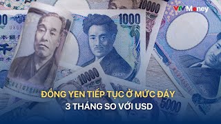 [TÀI CHÍNH KINH DOANH] ĐỒNG YEN TIẾP TỤC Ở MỨC ĐÁY 3 THÁNG SO VỚI USD | VTVMoney