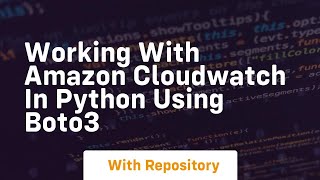 Working with amazon cloudwatch in python using boto3