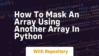 how to mask an array using another array in python