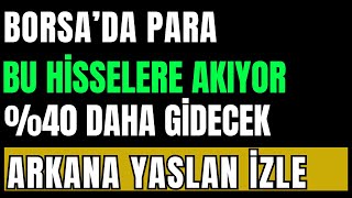 Borsada para Bu Hisselere Akıyor | %40 Daha Gidecekler | Arkana Yaslan İzle