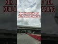 KEK  GINI  GERBANG  TOL  KUALA  BINGAI  SEKARANG  #SHORTS