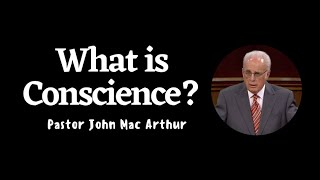 Man’s Conscience and the Law of God | Pastor John MacArthur