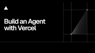 Build an Agent with Vercel