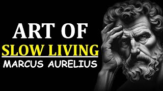 The Art of Slow Living: Savoring Life One Moment at a Time | STOICISM