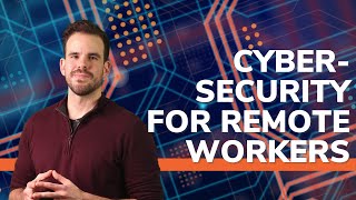 Cyber Security For Remote Workers