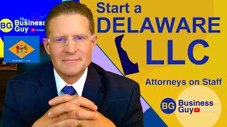 How to Start a Delaware LLC: 7 Top Benefits