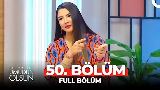 Fulya ile Umudun Olsun 50. Bölüm