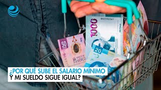 ¿Por qué sube el salario mínimo y mi sueldo sigue igual?