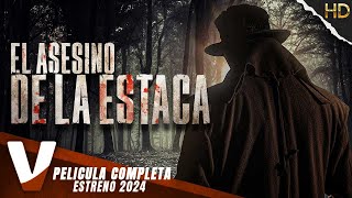 EL ASESINO DE LA ESTACA | ESTRENO 2024 | ACCION | PELICULA COMPLETA EN ESPANOL LATINO
