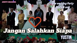 JANGAN SALAHKAN SIAPA || LIVE WEDDING PARTY||NENGKAL-POCO RANAKA || YUSTIN GAMBANG