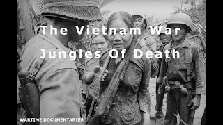 THE VIETNAM WAR JUNGLES OF DEATH
