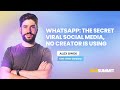 WhatsApp: The SECRET Viral Social Media, No Creator Is Using