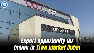 Export opportunity for Indian in Yiwu market Dubai | Open your showroom in Yiwu market Dubai