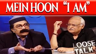 Mein Hoon "I am" 😂🤭 Moin Akhtar & Anwar Maqsood | Loose Talk
