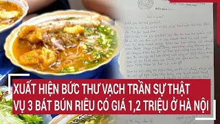 Xuất hiện bức thư vạch trần sự thật vụ 3 bát bún riêu có giá 1,2 triệu đồng ở Hà Nội