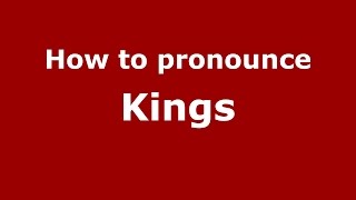 How to pronounce Kings (American English/US) - PronounceNames.com