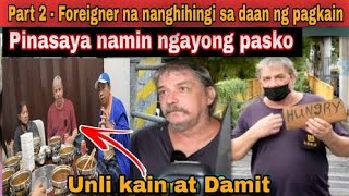 Part2- Foreigner na Nanghihingi sa daan ng pagkain, Pinasaya namin ngayong pasko. Unli Kain at Damit