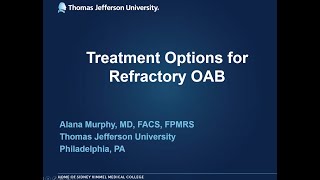 Treatment Options for Refractory Overactive Bladder (OAB) - EMPIRE Urology Lecture Series