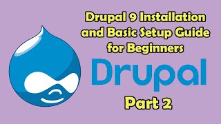 Drupal 9 Installation and Basic Setup Guide for Beginners Part 2