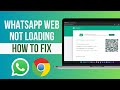 [FIXED] Whatsapp Web Not Loading on Chrome | How to Fix Whatsapp Web Not Working on PC