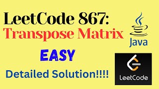 LeetCode 867 : Transpose Matrix || EASY || JAVA || Detailed Solution