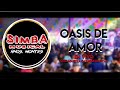 Simba Musical Hnos. Montes - OASIS DE AMOR (En Vivo)