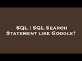 SQL : SQL Search Statement like Google?