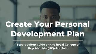 EP 3: RCPsych ePortfolio Made Simple for Trainees| Creating your Personal Development Plans(PDP)