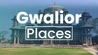 Top 10 Best Places to Visit in Gwalior | India - English