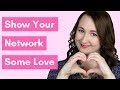 6 Ways To Show Your Network Some Love