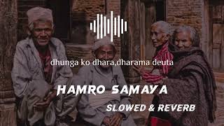 k vanne hamro samaya //Slowed \u0026 Reverb song// lyrics video song // Evergreen song // Old song