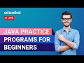 Java Practice Programs For Beginners | Java Program | Edureka | Java Live-1