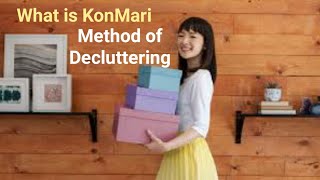 What is KonMari Method of Decluttering I  The Life-Changing Magic of Tidying Up I Marie Kondo