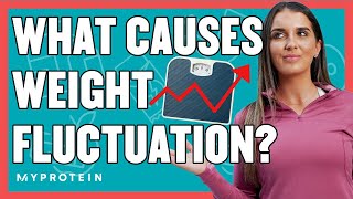 Why Weight Fluctuation Is Normal | Nutritionist Explains... | Myprotein