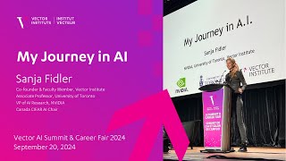 Sanja Fidler - My Journey in AI | Vector Institute's AI Summit \u0026 Career Fair 2024