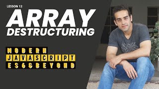 12- Array Destructuring (Modern JavaScript - ES6 & Beyond)
