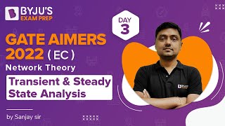 GATE AIMERS 2022 | EC | Network Theory | Transient \u0026 Steady State Analysis | Ex IES Sanjay sir