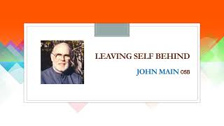 Leaving Self Behind - John Main