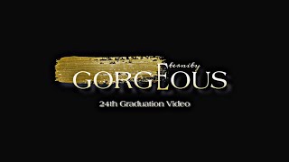 𝐆𝐎𝐑𝐆𝐄𝐎𝐔𝐒  24th Graduation Video