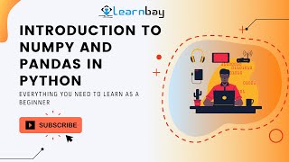 Introduction to NumPy and Pandas in Python for Beginners | Learnbay
