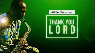 THANK YOU LORD - Dr Paul Enenche