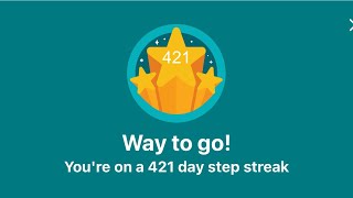 I’m on a 421 Day step streak. I’ve definitely been getting my Fitbit step’s in for Over a year now!